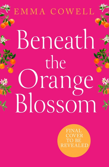 Beneath the Orange Blossom by Emma Cowell, Perfect | Indigo Chapters
