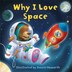 Why I Love Space by Daniel Howarth, Board Book | Indigo Chapters