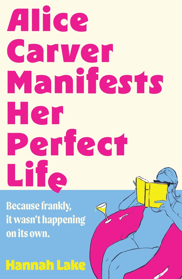 Alice Carver Manifests Her, Perfect Life by Hannah Lake | Indigo Chapters