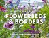 How to Create Beautiful Flowerbeds and Borders by Robyn Booth, Hardcover | Indigo Chapters
