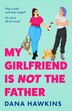 My Girlfriend is Not the Father by Dana Hawkins, Perfect | Indigo Chapters