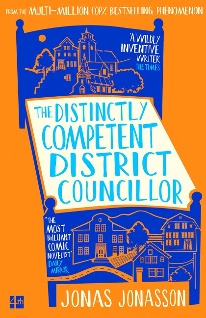 The Distinctly Competent District Councillor by Jonas Jonasson, Hardcover | Indigo Chapters