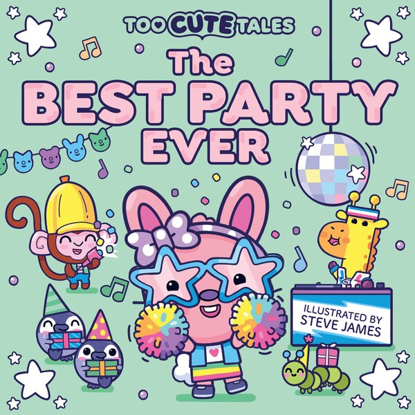 Too Cute Tales: The Best Party Ever by Steven James, Perfect | Indigo Chapters
