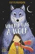When I was a Wolf by Liz Flanagan, Perfect | Indigo Chapters