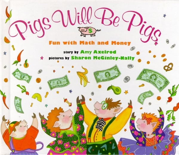 Pigs Will Be Pigs by Amy Axelrod, Picture Books | Indigo Chapters