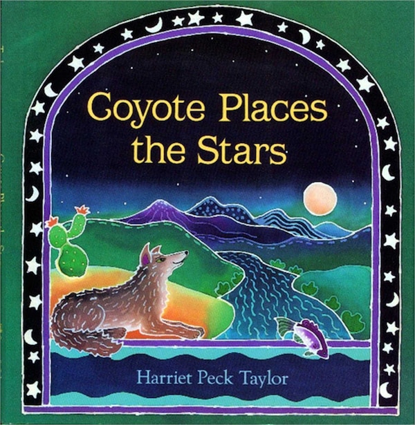 Coyote Places The Stars by Harriet Peck Taylor, Picture Books | Indigo Chapters