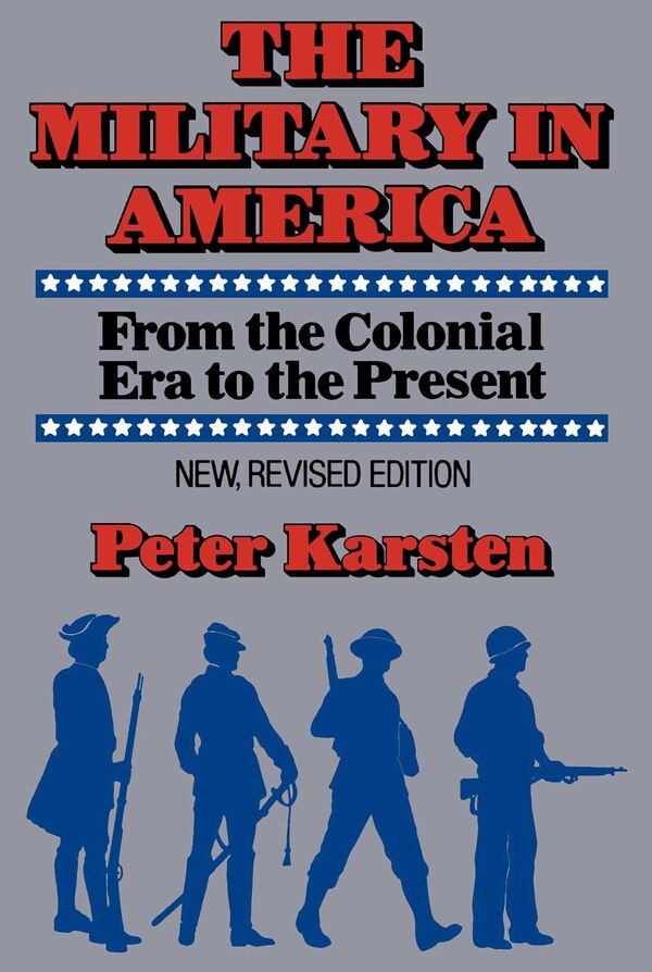 Military in America by Peter M. Karsten, Paperback | Indigo Chapters