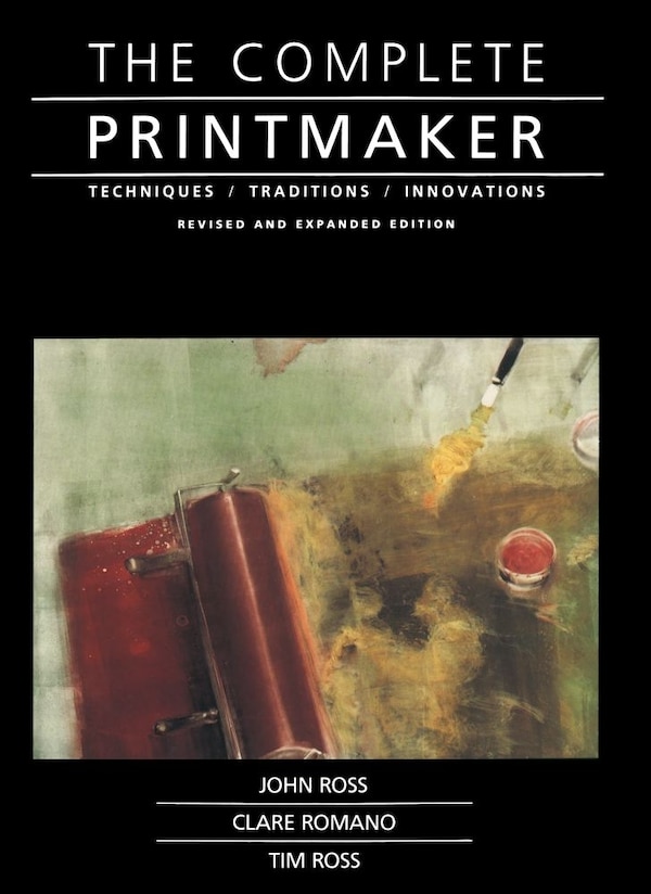 Complete Printmaker by John Ross, Paperback | Indigo Chapters