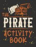 Perfect Book For Kids That Love Pirates Maze Game Coloring Pages Find The Difference How Many? And More. the Pirate Activity Book | Indigo Chapters