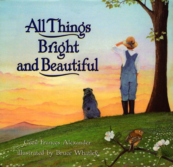 All Things Bright And Beautiful by Cecil Frances Alexander, Hardcover | Indigo Chapters