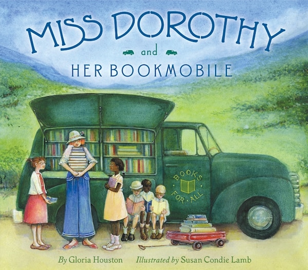 Miss Dorothy and Her Bookmobile by Gloria Houston, Hardcover | Indigo Chapters