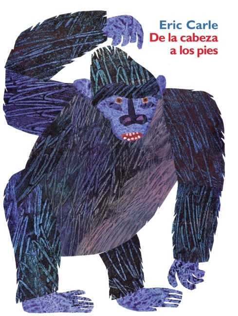 De La Cabeza A Los Pies by Eric Carle, Hardcover | Indigo Chapters
