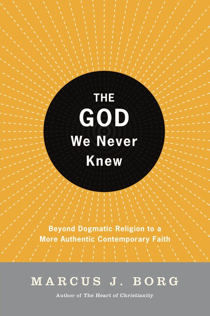 The God We Never Knew by Marcus J. Borg, Paperback | Indigo Chapters