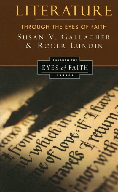 Literature Through The Eyes Of Faith by Susan V. Gallagher, Paperback | Indigo Chapters