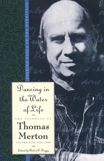Dancing In The Water Of Life by Thomas Merton, Paperback | Indigo Chapters