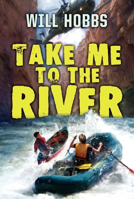 Take Me To The River by Will Hobbs, Paperback | Indigo Chapters