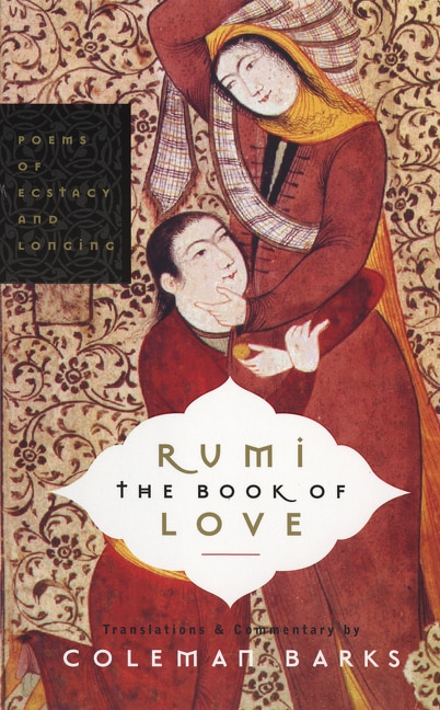 Rumi: The Book Of Love by Coleman Barks, Paperback | Indigo Chapters