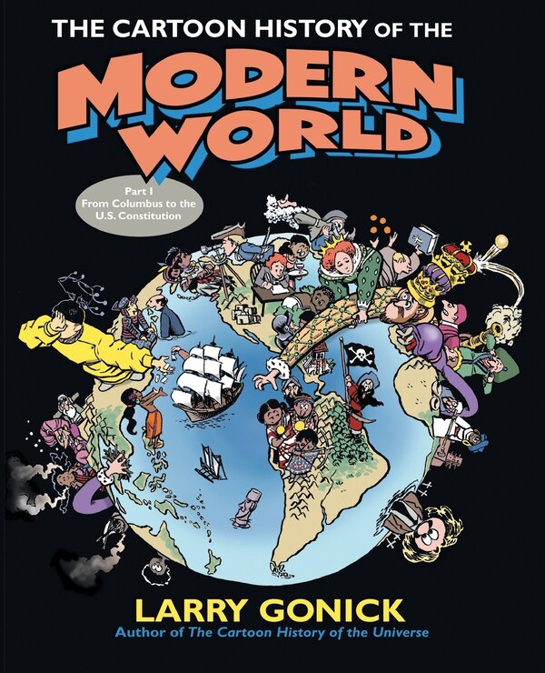 The Cartoon History of the Modern World Part 1 by Larry Gonick, Paperback | Indigo Chapters