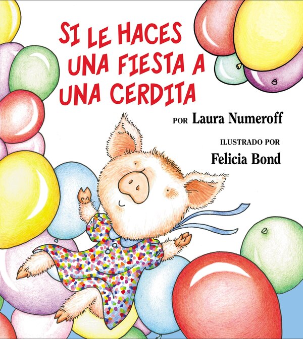 Si Le Haces Una Fiesta A Una Cerdita by Laura Numeroff, Hardcover | Indigo Chapters