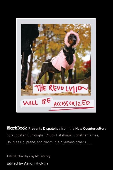 The Revolution Will Be Accessorized by Aaron Hicklin, Paperback | Indigo Chapters