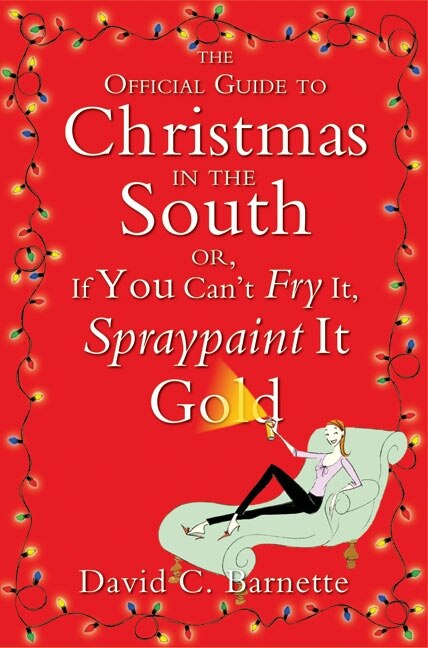 The Official Guide to Christmas in the South by David C. Barnette, Hardcover | Indigo Chapters