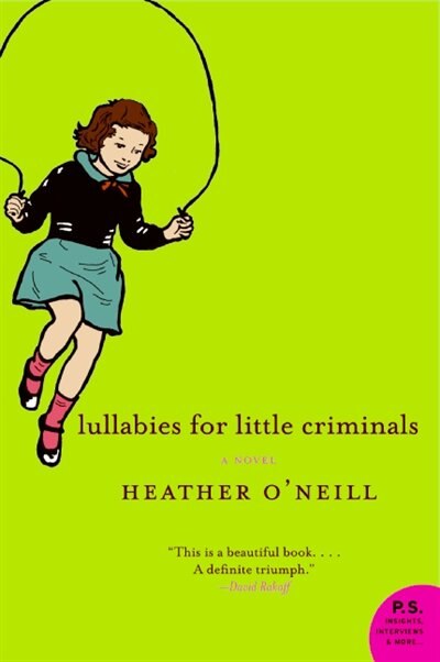 Lullabies For Little Criminals by Heather O'Neill, Paperback | Indigo Chapters