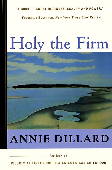 Holy the Firm by Annie Dillard, Paperback | Indigo Chapters