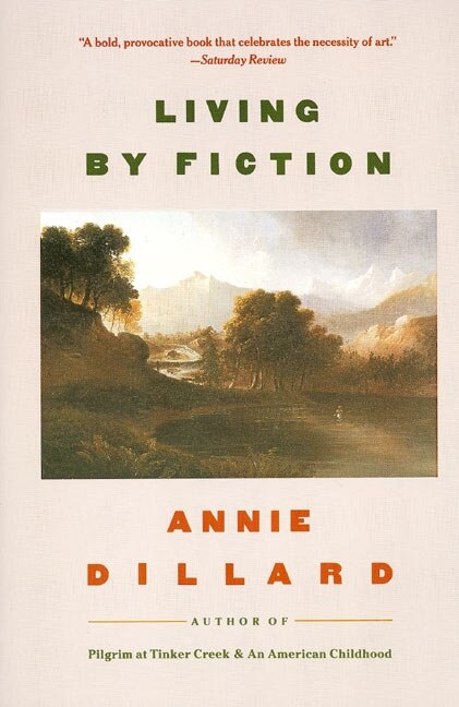 Living by Fiction by Annie Dillard, Paperback | Indigo Chapters