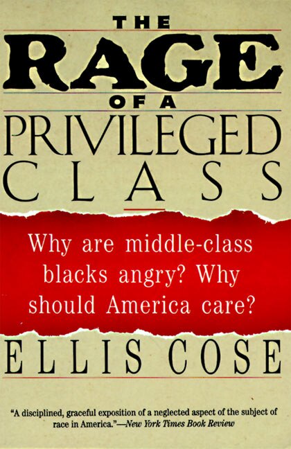The Rage of a Privileged Class by Ellis Cose, Paperback | Indigo Chapters
