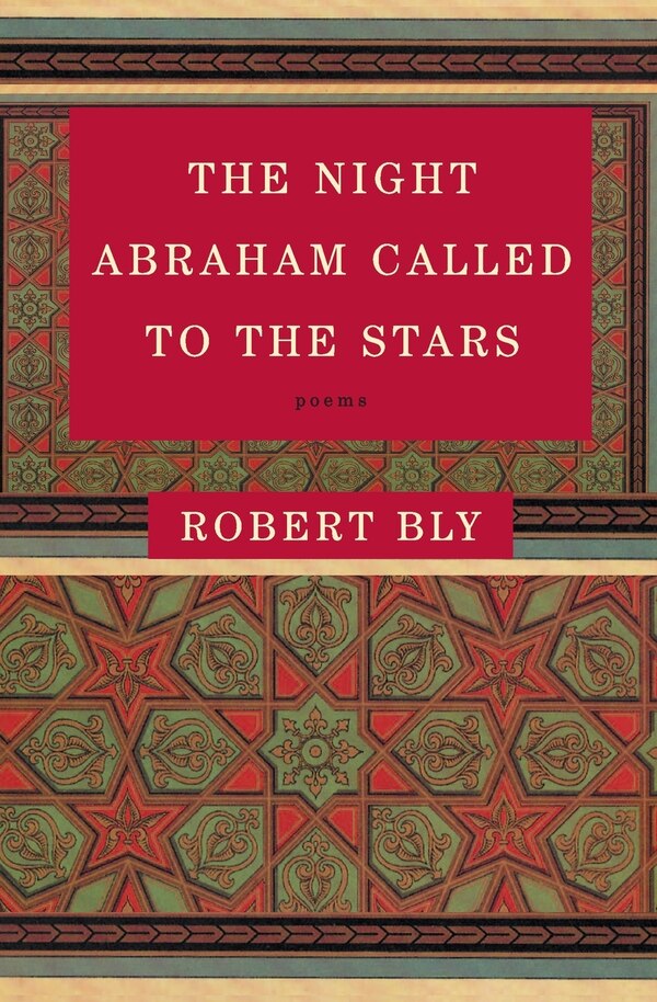 The Night Abraham Called to the Stars by Robert Bly, Paperback | Indigo Chapters