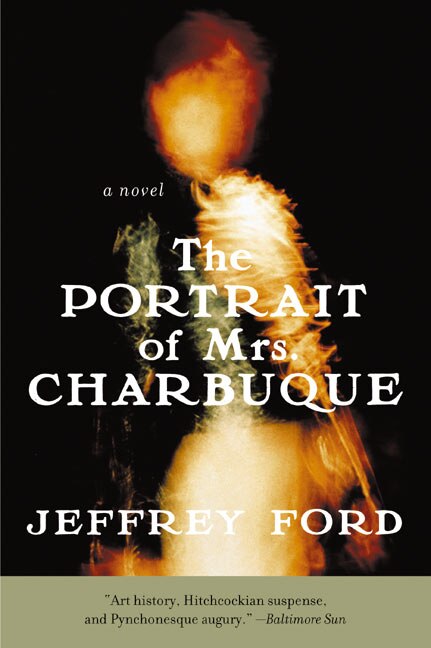 The Portrait of Mrs. Charbuque by Jeffrey Ford, Paperback | Indigo Chapters