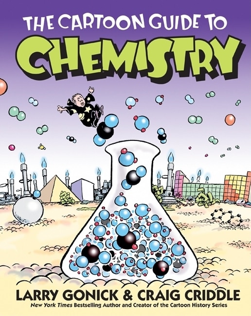 The Cartoon Guide to Chemistry by Larry Gonick, Paperback | Indigo Chapters