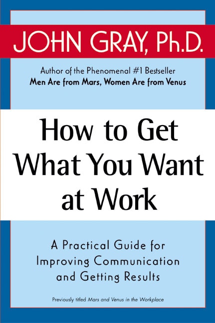 How To Get What You Want At Work by John Gray, Paperback | Indigo Chapters