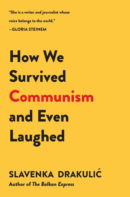 How We Survived Communism & Even Laughed by Slavenka Drakulic, Paperback | Indigo Chapters