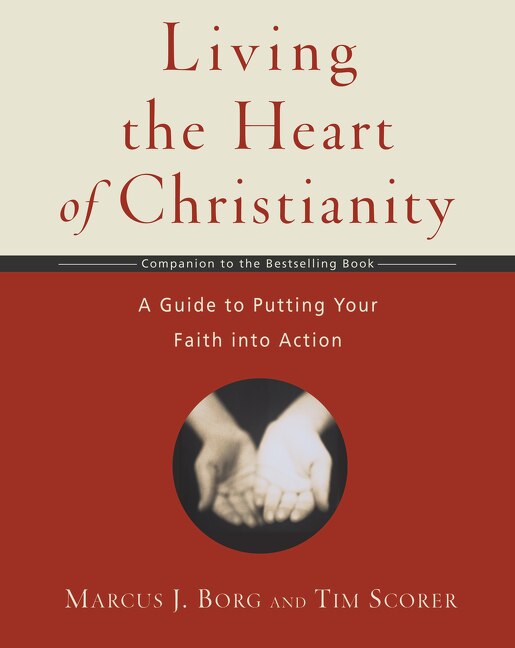 Living The Heart of Christianity by Marcus J. Borg, Paperback | Indigo Chapters