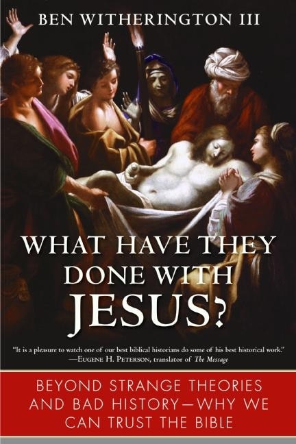 What Have They Done With Jesus? by Ben Witherington, Paperback | Indigo Chapters