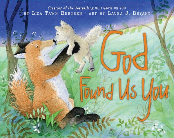 God Found Us You by Lisa Tawn Bergren, Hardcover | Indigo Chapters