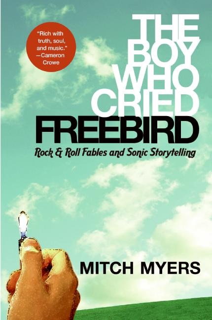 The Boy Who Cried Freebird by Mitch Myers, Paperback | Indigo Chapters