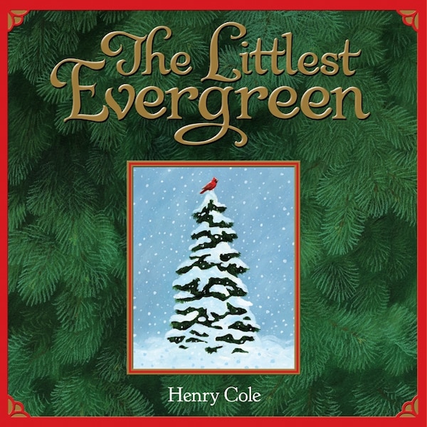 The Littlest Evergreen by Henry Cole, Hardcover | Indigo Chapters