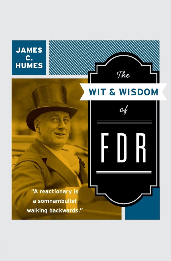 The Wit & Wisdom of FDR by James C. Humes, Paperback | Indigo Chapters