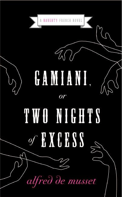 Gamiani Or Two Nights Of Excess by Alfred de Musset, Paperback | Indigo Chapters