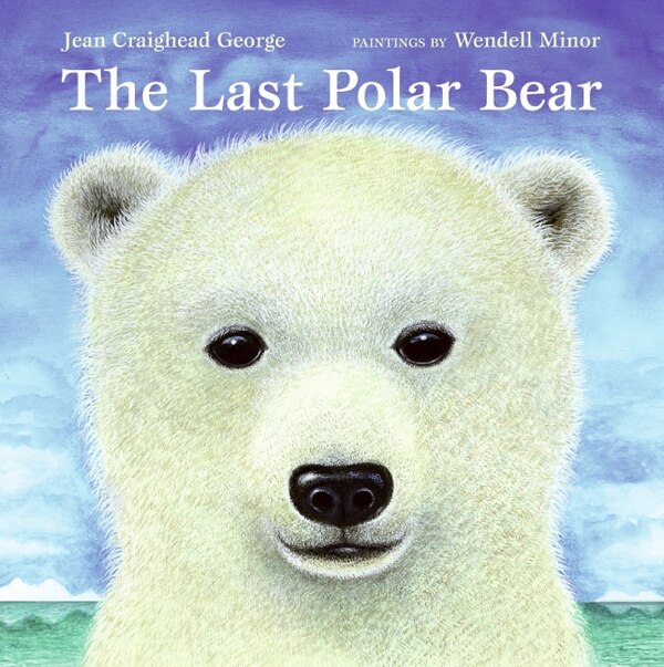 The Last Polar Bear by Jean Craighead George, Hardcover | Indigo Chapters