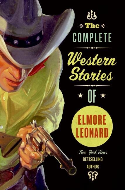 The Complete Western Stories of Elmore Leonard, Paperback | Indigo Chapters