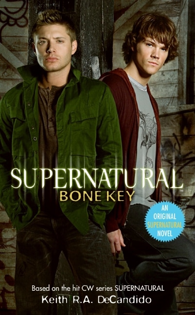 Supernatural: Bone Key by Keith R.a. Decandido, Mass Market Paperback | Indigo Chapters
