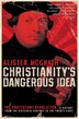 Christianity's Dangerous Idea by Alister McGrath, Paperback | Indigo Chapters