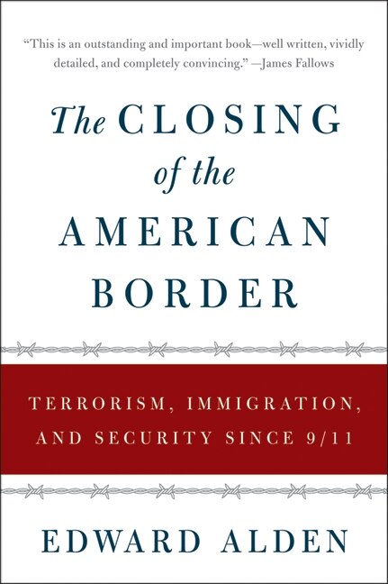 The Closing of the American Border by Edward Alden, Paperback | Indigo Chapters