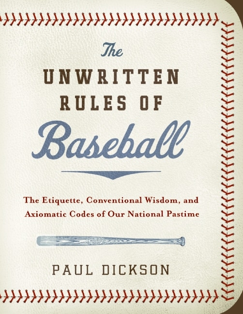 The Unwritten Rules of Baseball by Paul Dickson, Hardcover | Indigo Chapters