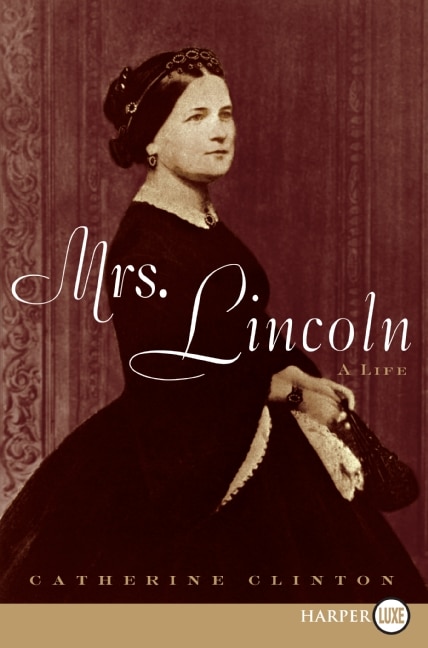 Mrs. Lincoln by Catherine Clinton, Paperback | Indigo Chapters