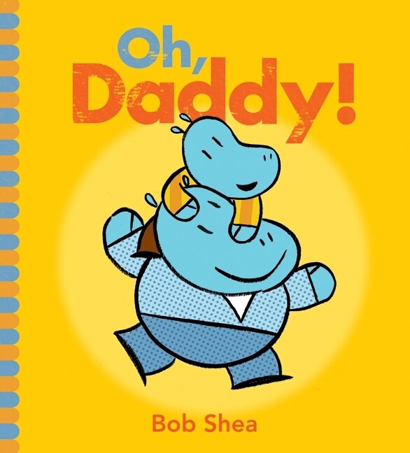 Oh Daddy by Bob Shea, Hardcover | Indigo Chapters