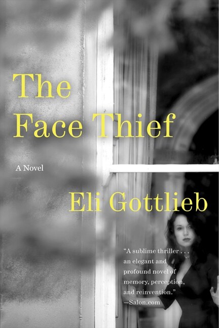 The Face Thief by Eli Gottlieb, Paperback | Indigo Chapters